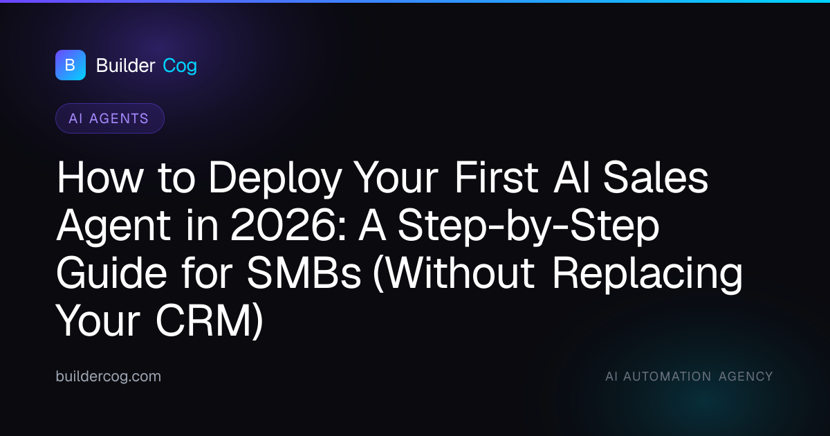 How to Deploy Your First AI Sales Agent in 2026 | Builder Cog